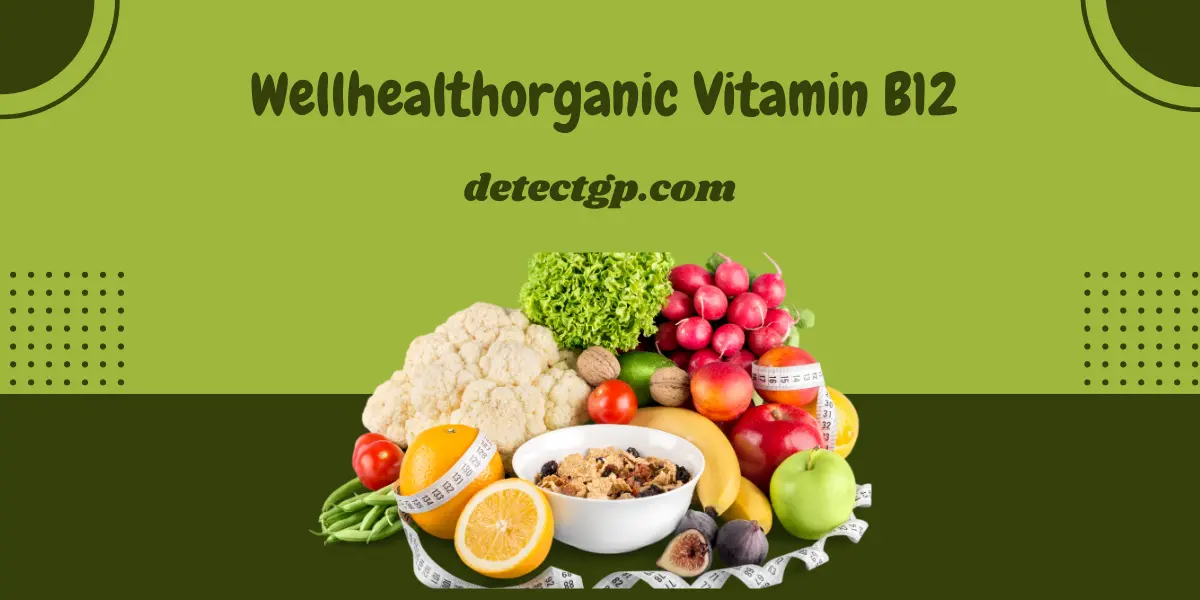 Wellhealthorganic Vitamin B12 (1)