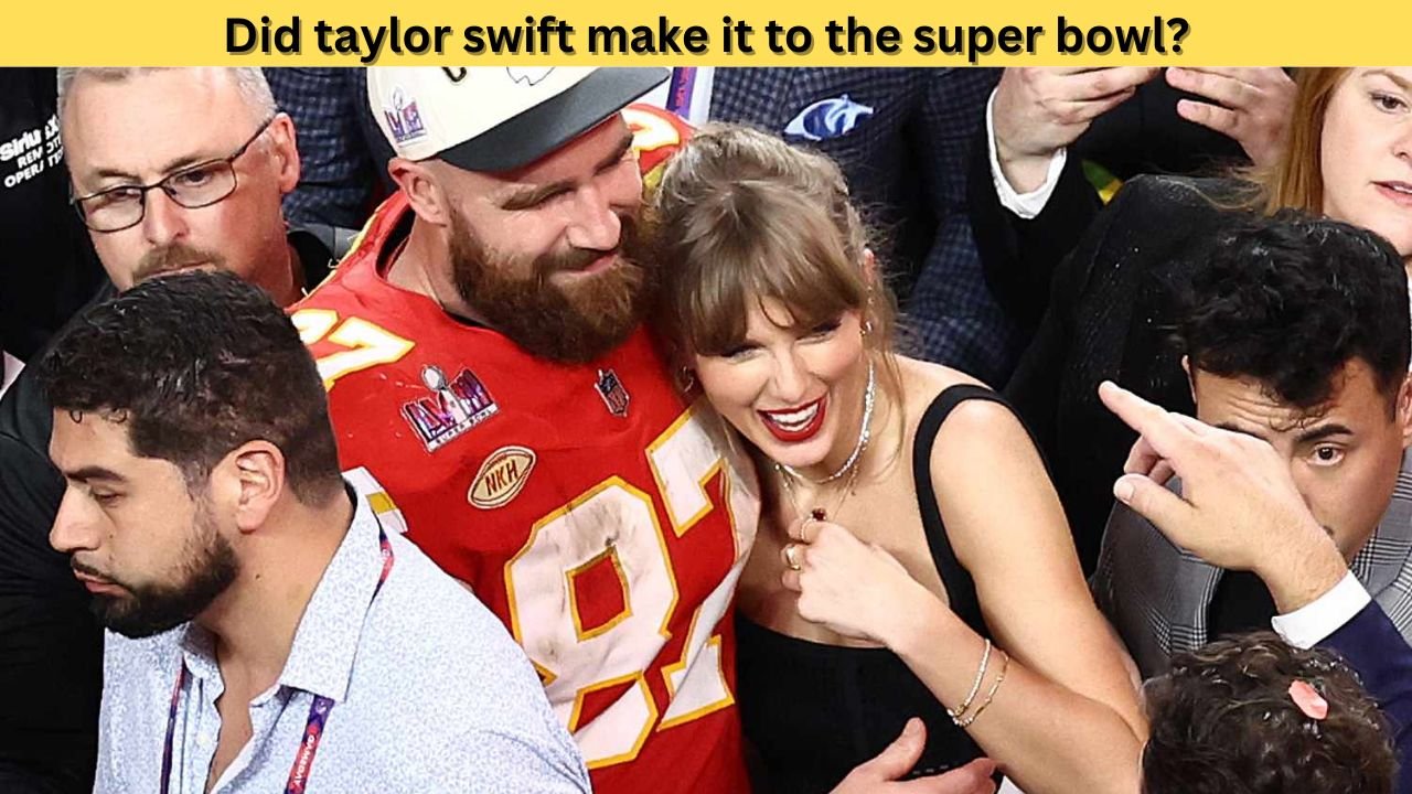 did taylor swift make it to the super bowl