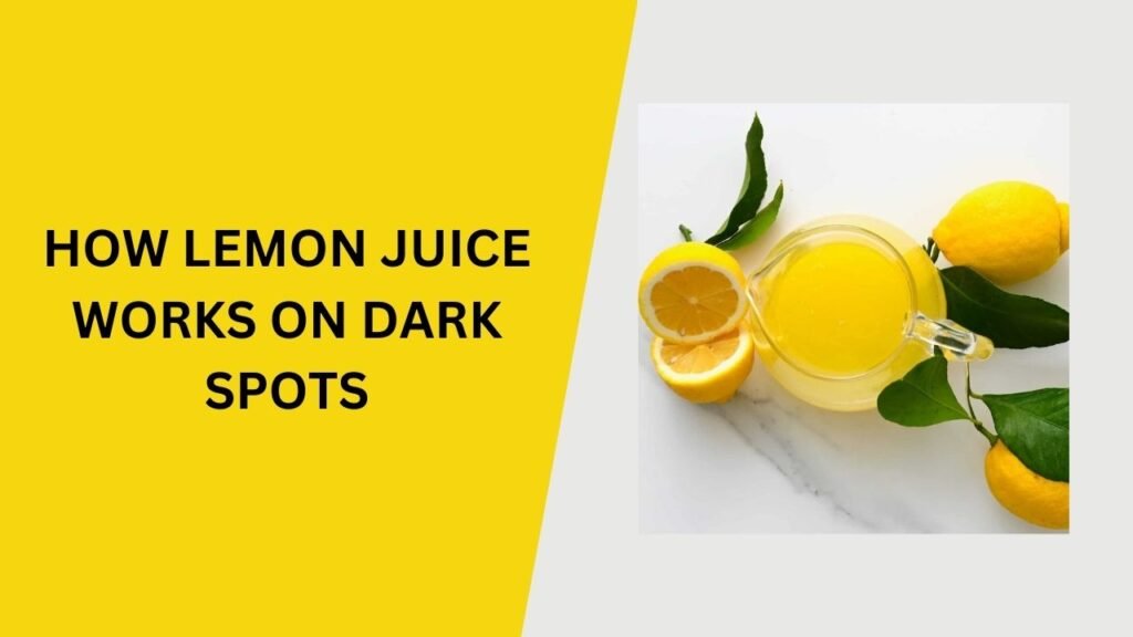 How Lemon Juice Works on Dark Spots